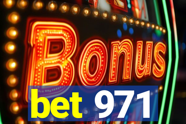 bet 971